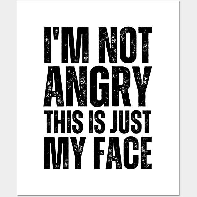 I'm Not Angry This Is Just My Face Wall Art by Trandkeraka